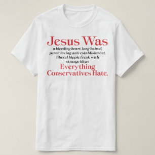 Jesus war ein blutendes Herz liberal - Anti-GOP T-Shirt