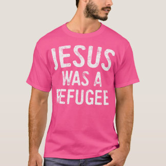 Jesus war ein Flüchtling pro Einwanderer T-Shirt