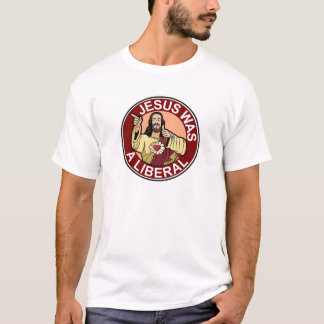 Jesus war ein liberaler T - Shirt