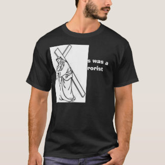 Jesus war ein Terrorist T-Shirt