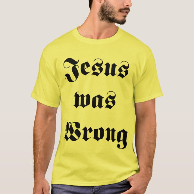 Jesus war falsch T-Shirt (Vorderseite)