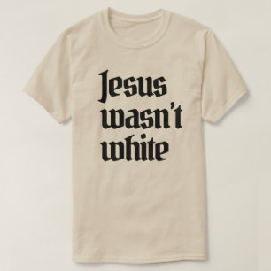 Jesus war nicht weiß T-Shirt