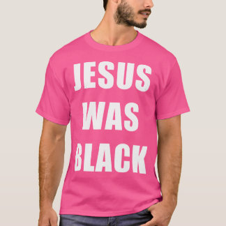 Jesus war schwarz - Christliche Geschichte T-Shirt