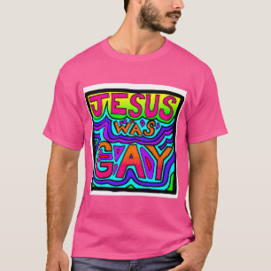 Jesus war schwul T-Shirt