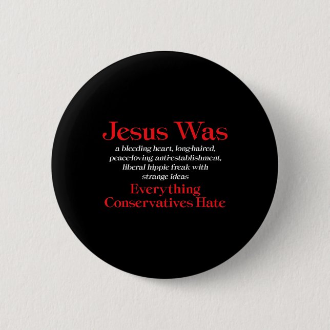 Jesus Was A Bleeding Heart Liberal - Anti Conserva Button (Vorderseite)