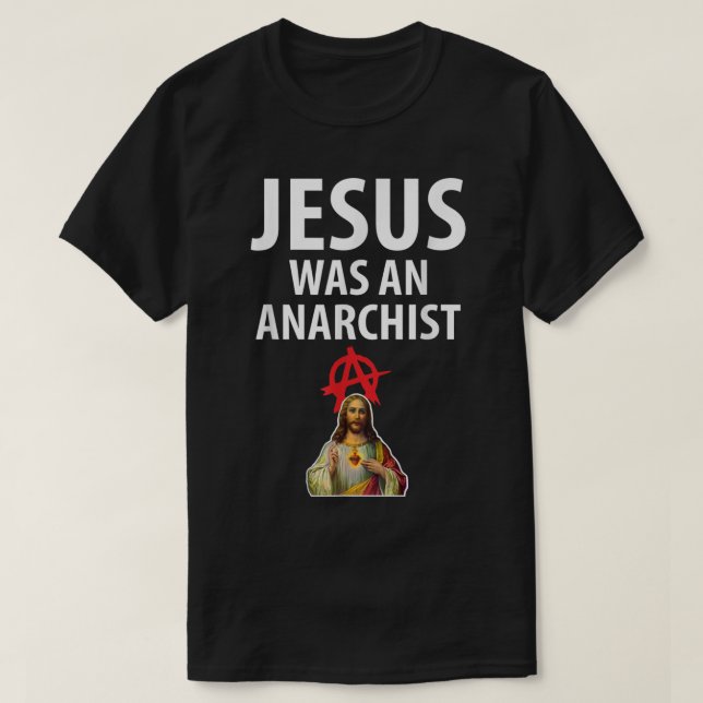 Jesus Was An Anarchist Christian Anarchy T-Shirt (Design vorne)