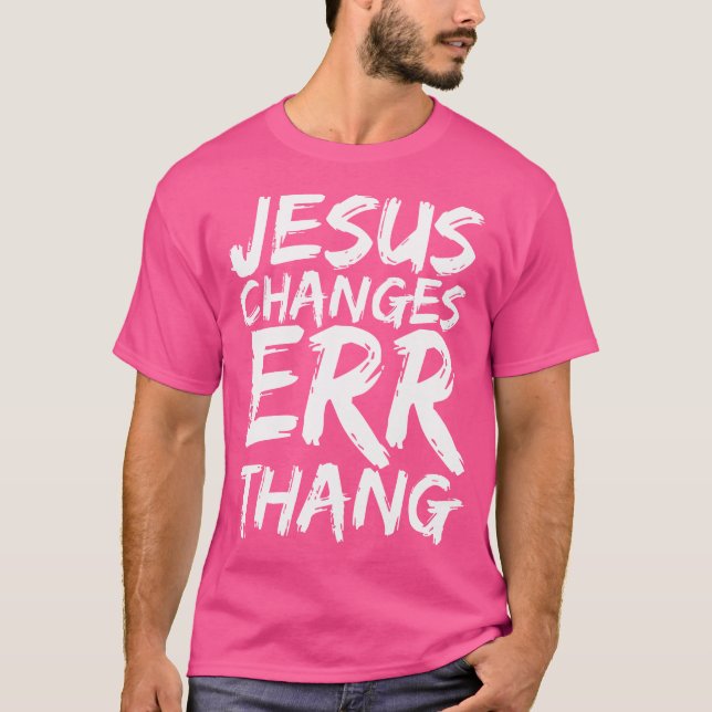 Jesus wechselt Fehler Thang T-Shirt (Vorderseite)