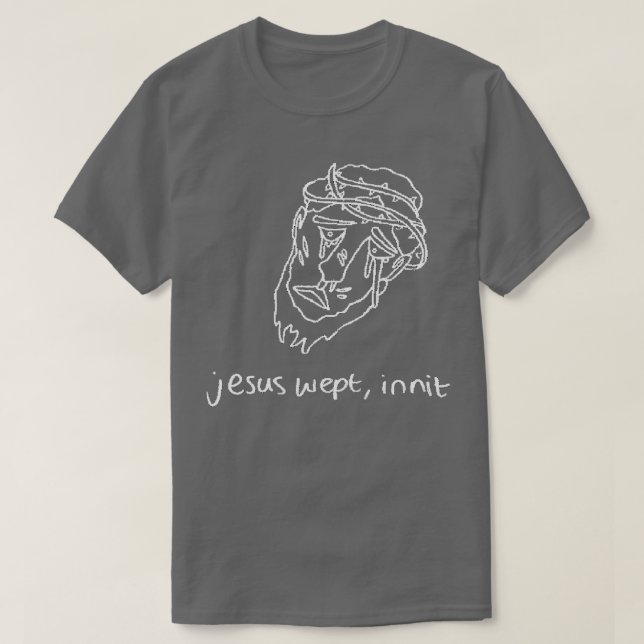 Jesus Wept Innit WhiteLine T-Shirt (Design vorne)
