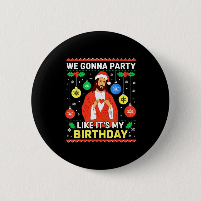 Jesus We're Gonna Party Like It’s My Birthday Chri Button (Vorderseite)