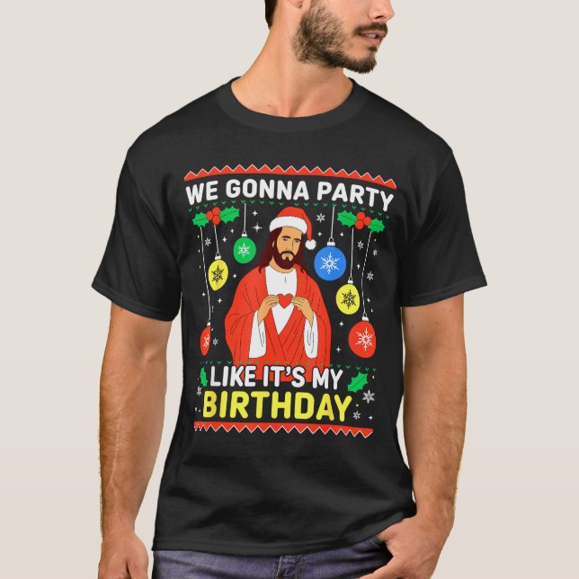 Jesus We're Gonna Party Like It’s My Birthday Chri T-Shirt (Vorderseite)