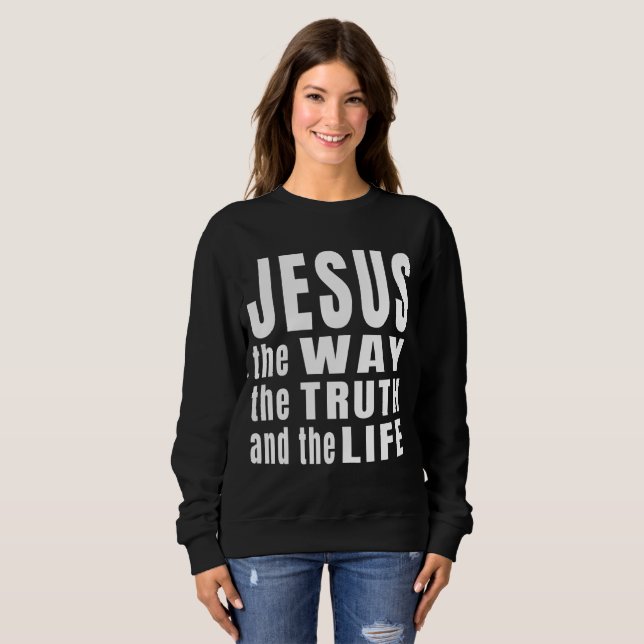 Jesus, wie die Wahrheit und das Leben Sweatshirt (Vorne ganz)