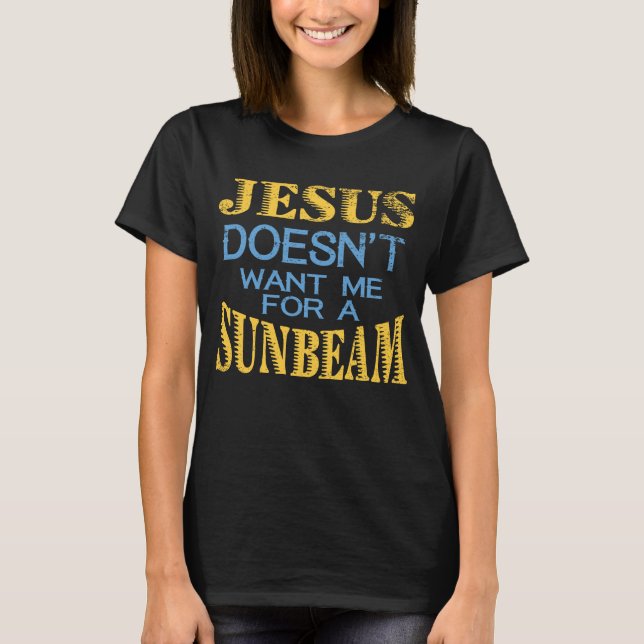 Jesus will mich nicht für einen Sunbeam T-Shirt (Vorderseite)
