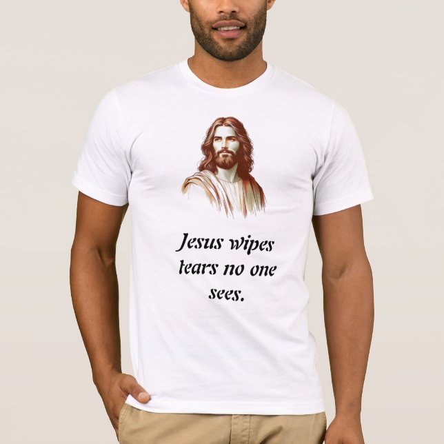 Jesus Wipes Tears No One Sees  T-Shirt (Vorderseite)