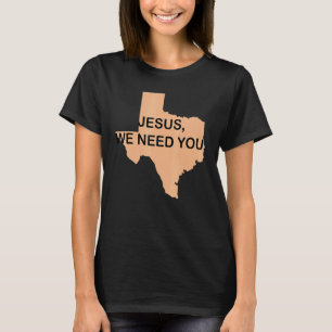 Jesus, wir brauchen dich Texas T-Shirt