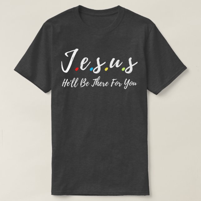 Jesus wird da sein für euch 1 T-Shirt (Design vorne)
