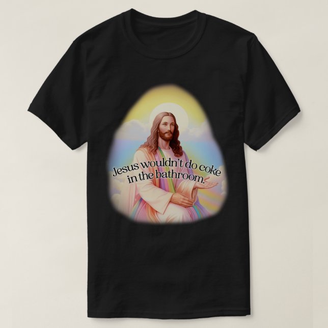 Jesus würde nicht kokken im Badezimmer T-Shirt (Design vorne)