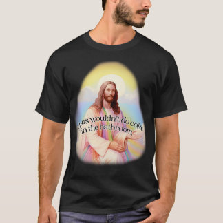 Jesus würde nicht kokken im Badezimmer T-Shirt