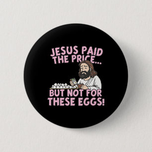 Jesus zahlte den Preis, aber nicht für diese Eier Button