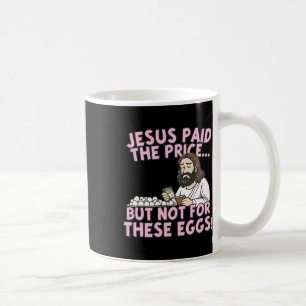 Jesus zahlte den Preis, aber nicht für diese Eier Kaffeetasse