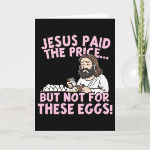 Jesus zahlte den Preis, aber nicht für diese Eier  Karte