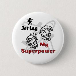 Jet Lag My Superpower Button Button for Free Spiri