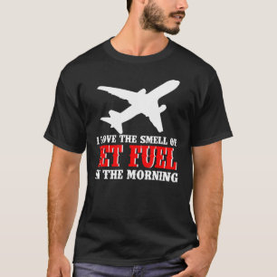 Jet Piloten I Liebe der Geruch von Jet-Kraftstoff T-Shirt