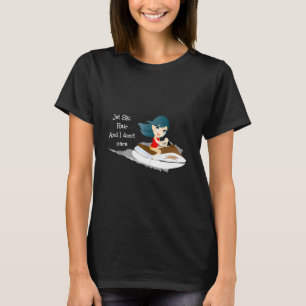 Jet Ski Hair und ich kümmern mich nicht um Jet Ski T-Shirt