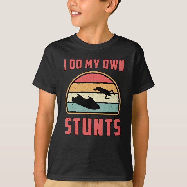 Jet Ski I do my own Stunts Jet Skifahren Wasserski T-Shirt (Vorderseite)
