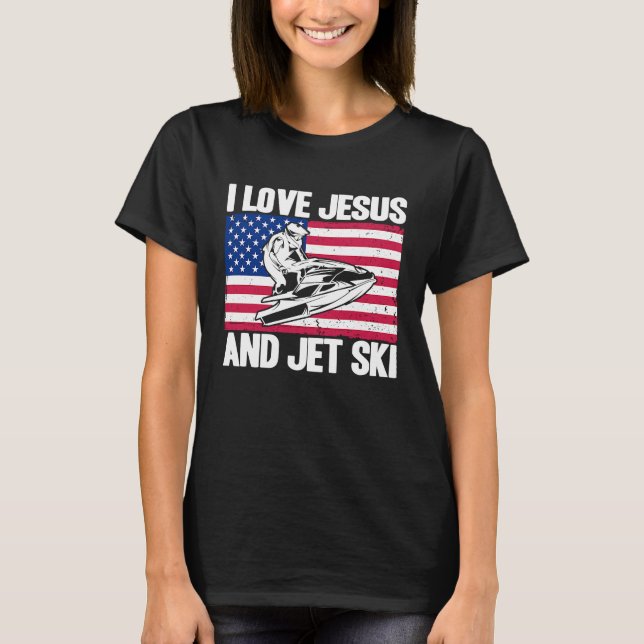 Jet Ski I Love Jesus And Jet Ski American Flag T-Shirt (Vorderseite)