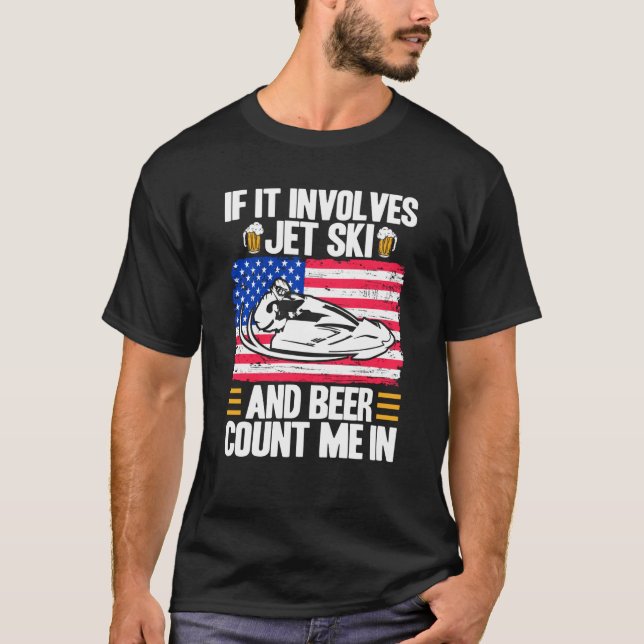 Jet Ski If It Involves Jet Ski And Beer American F T-Shirt (Vorderseite)