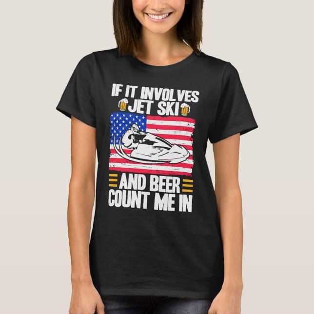 Jet Ski If It Involves Jet Ski And Beer American F T-Shirt (Vorderseite)