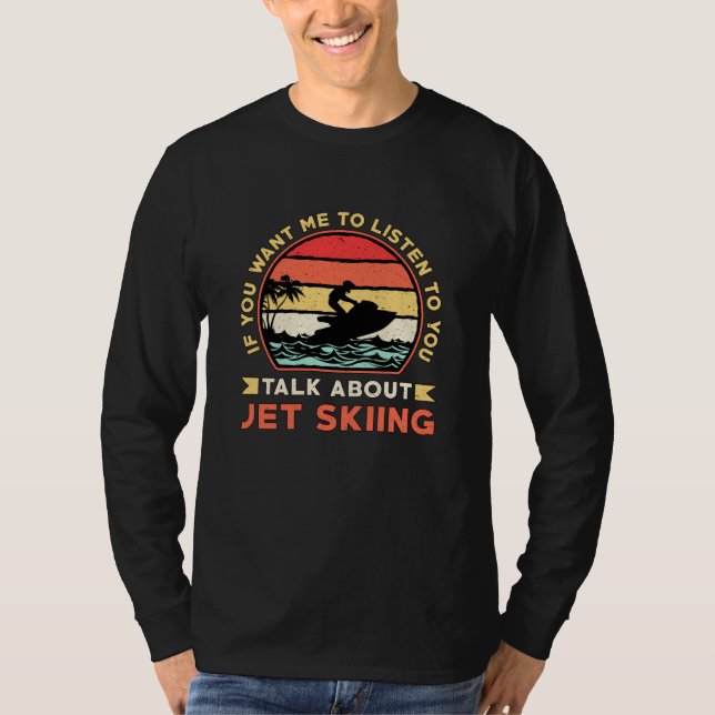 Jet Ski Talk über Jet Ski Wassersport Jetski T-Shirt (Vorderseite)