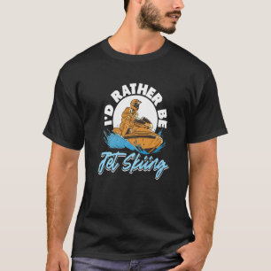 Jet Ski Water Sport Ich würde eher Jet Ski fahren T-Shirt