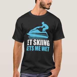 Jet Ski's Me Wet Funny Jetski Wassersport T-Shirt