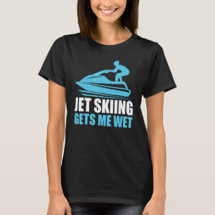 Jet Ski's Me Wet Funny Jetski Wassersport T-Shirt