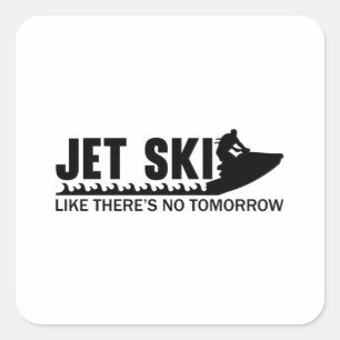 Jetski fahren als gäbe es kein Morgen mehr Jetski Quadratischer Aufkleber