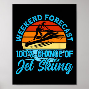 Jetski-Wochenende-Vorhersage 100% Chance auf Jetsk Poster