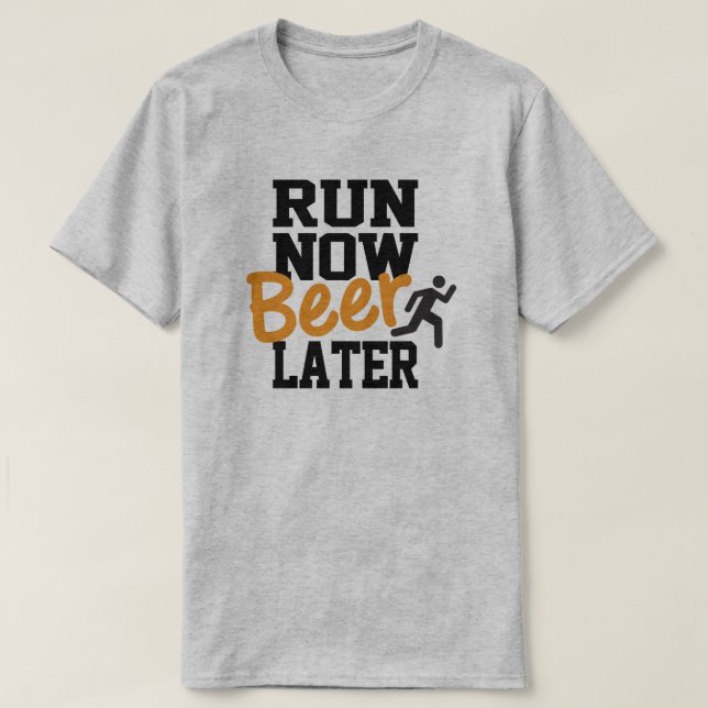 Jetzt Bier später ausführen T-Shirt (Design vorne)