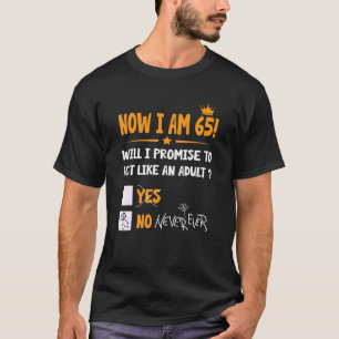 Jetzt bin ich 65 Jahre alt 65. Erwachsene Geburtst T-Shirt