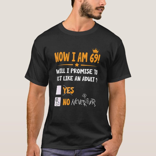 Jetzt bin ich 69 Jahre alt 69. Erwachsene Geburtst T-Shirt (Vorderseite)