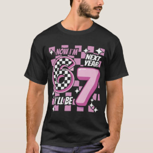 Jetzt bin ich 6, nächstes Jahr werde ich 7" Rosa k T-Shirt