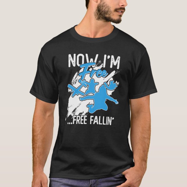 Jetzt bin ich frei ...Free Fallin' T-Shirt (Vorderseite)