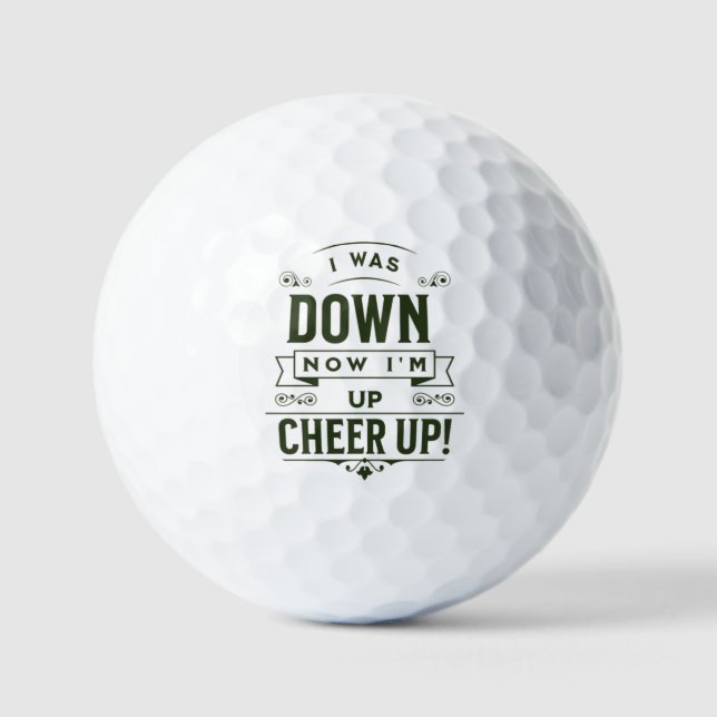 JETZT BIN ICH OBEN CHEER UP GOLF BALL (Vorderseite)