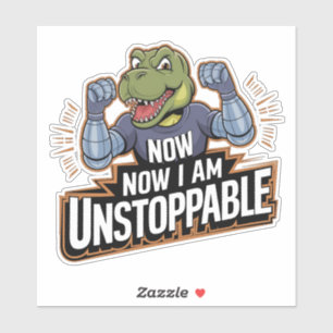Jetzt bin ich unaufhaltsam Funny TRex Dino Dinosau Aufkleber