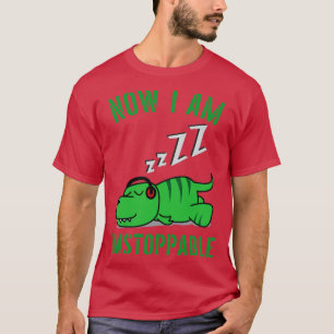 Jetzt bin ich unaufhaltsam Funny TRex T-Shirt