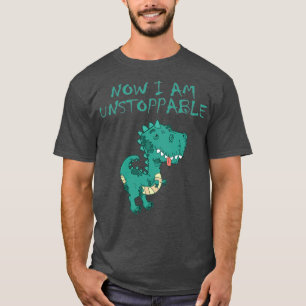 Jetzt bin ich unaufhaltsam lustig T Rex1 T-Shirt