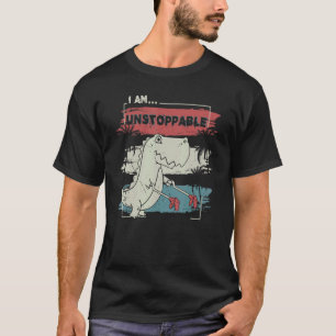 Jetzt bin ich unaufhaltsam Rex Dinosaurier Rex Nie T-Shirt