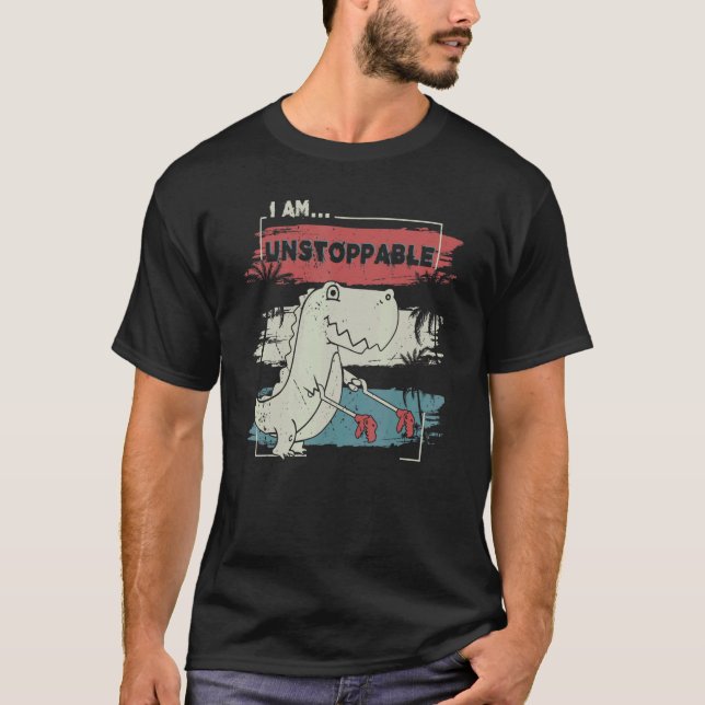 Jetzt bin ich unaufhaltsam Rex Dinosaurier Rex Nie T-Shirt (Vorderseite)
