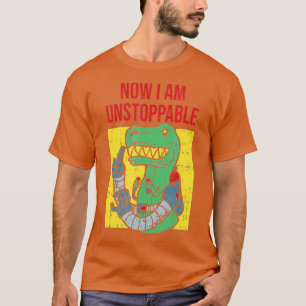 Jetzt bin ich unaufhaltsamFunny TRex Robot T-Shirt