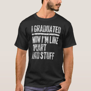 Jetzt bin ich wie ein intelligenter Stuff-Absolven T-Shirt